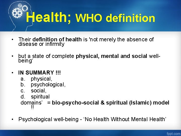 Health; WHO definition • Their definition of health is 'not merely the absence of