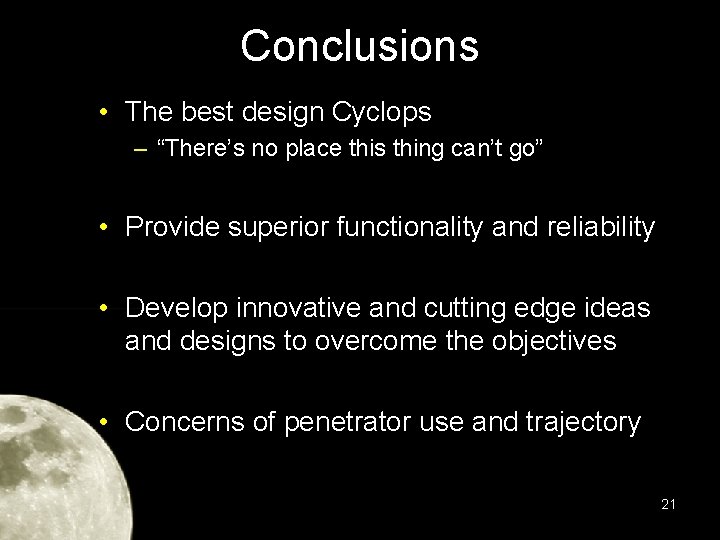 Conclusions • The best design Cyclops – “There’s no place this thing can’t go”