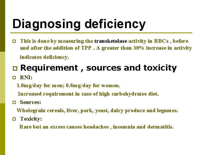 Diagnosing deficiency p This is done by measuring the transketolase activity in RBCs ,