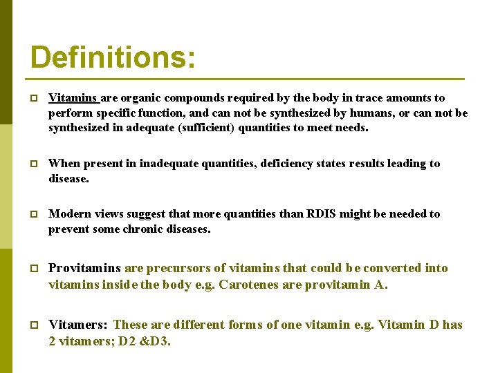 Definitions: p Vitamins are organic compounds required by the body in trace amounts to