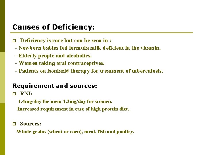 Causes of Deficiency: Deficiency is rare but can be seen in : - Newborn