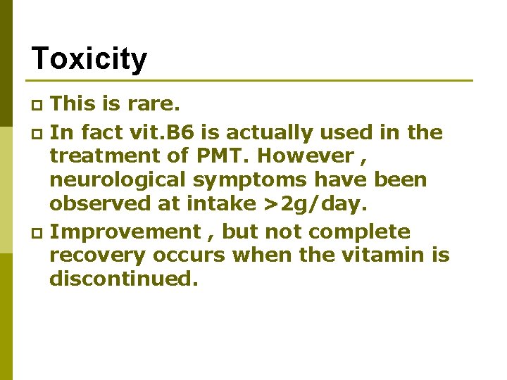 Toxicity This is rare. p In fact vit. B 6 is actually used in