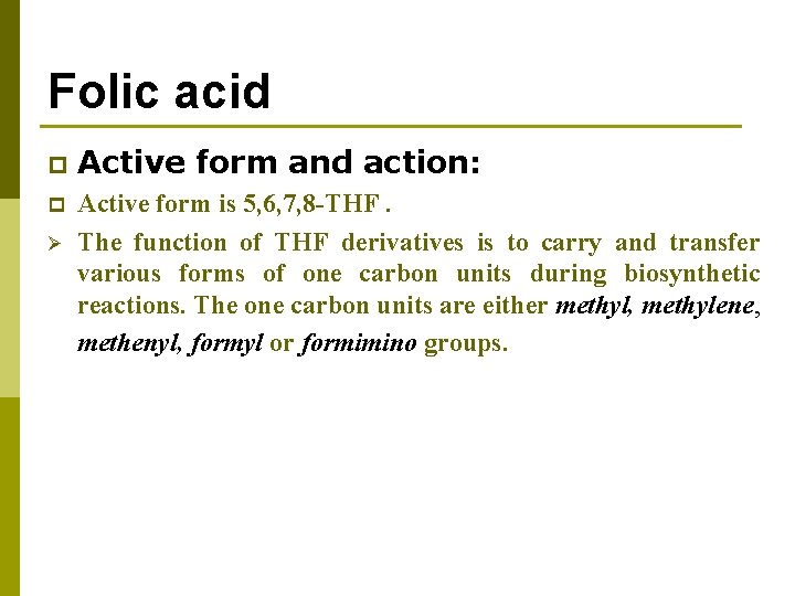 Folic acid p Active form and action: p Active form is 5, 6, 7,