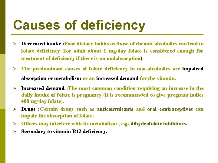 Causes of deficiency Ø Decreased intake : Poor dietary habits as those of chronic