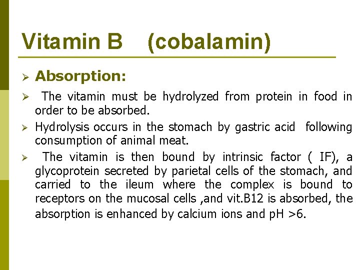 Vitamin B Ø Ø (cobalamin) Absorption: The vitamin must be hydrolyzed from protein in