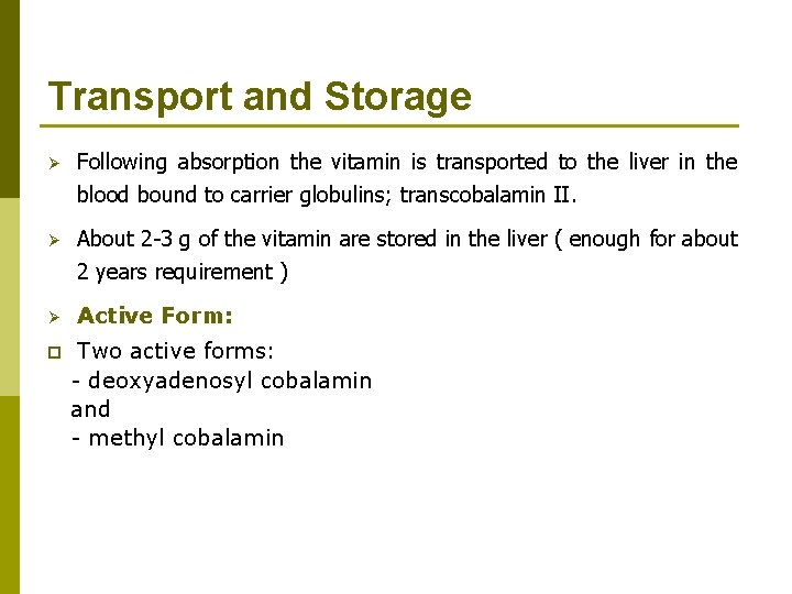 Transport and Storage Ø Following absorption the vitamin is transported to the liver in