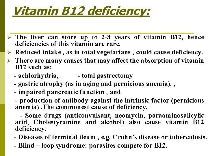 Vitamin B 12 deficiency: Ø Ø Ø The liver can store up to 2