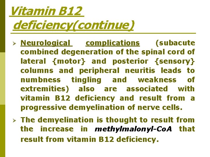 Vitamin B 12 deficiency(continue) Ø Neurological complications (subacute combined degeneration of the spinal cord