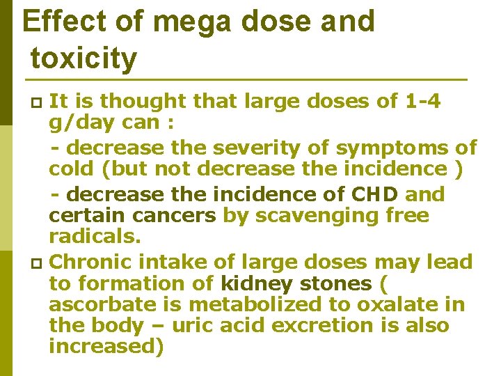 Effect of mega dose and toxicity It is thought that large doses of 1