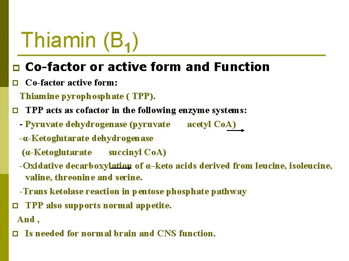 Thiamin (B 1) p Co-factor or active form and Function Co-factor active form: Thiamine