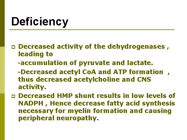 Deficiency p p Decreased activity of the dehydrogenases , leading to -accumulation of pyruvate