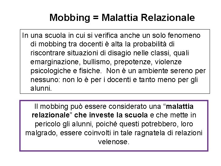 Mobbing = Malattia Relazionale In una scuola in cui si verifica anche un solo