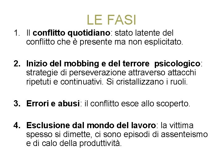 LE FASI 1. Il conflitto quotidiano: stato latente del conflitto che è presente ma