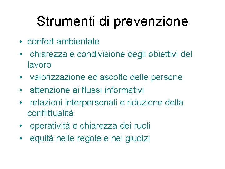 Strumenti di prevenzione • confort ambientale • chiarezza e condivisione degli obiettivi del lavoro