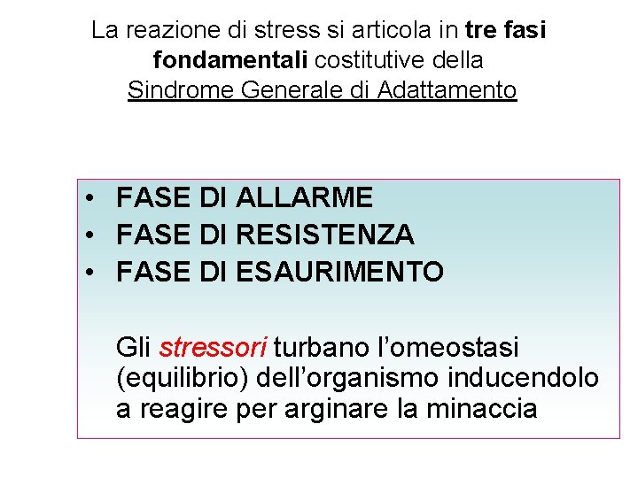 La reazione di stress si articola in tre fasi fondamentali costitutive della Sindrome Generale