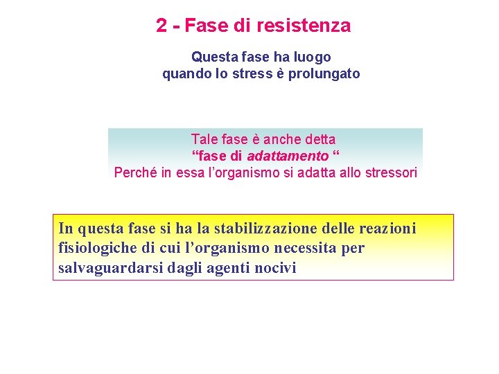 2 - Fase di resistenza Questa fase ha luogo quando lo stress è prolungato
