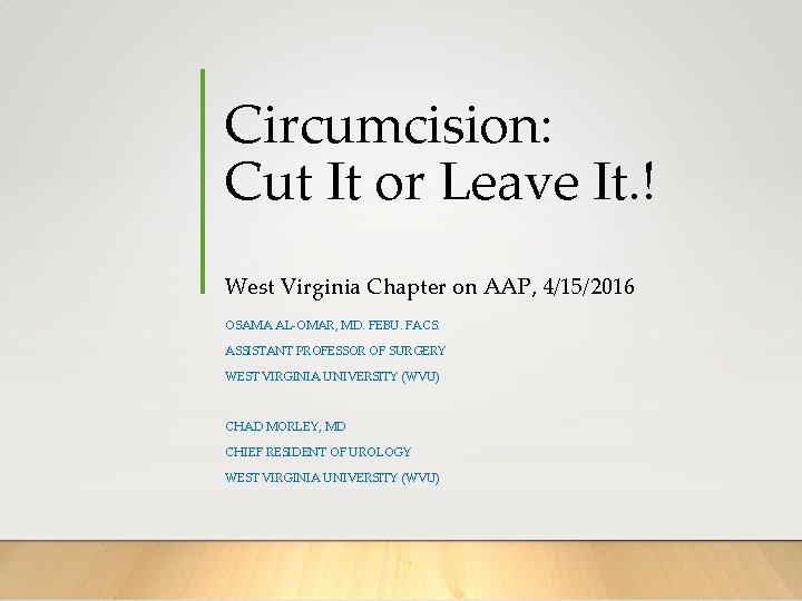 Circumcision: Cut It or Leave It. ! West Virginia Chapter on AAP, 4/15/2016 OSAMA