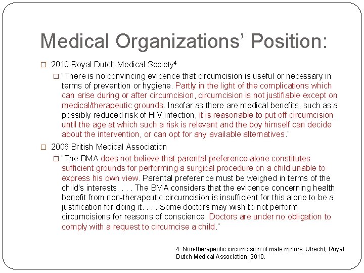 Medical Organizations’ Position: � 2010 Royal Dutch Medical Society 4 � “There is no