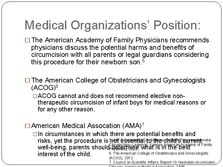 Medical Organizations’ Position: � The American Academy of Family Physicians recommends physicians discuss the