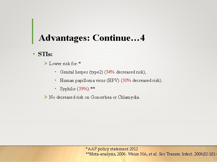 Advantages: Continue… 4 • STIs: Ø Lower risk for: * • Genital herpes (type