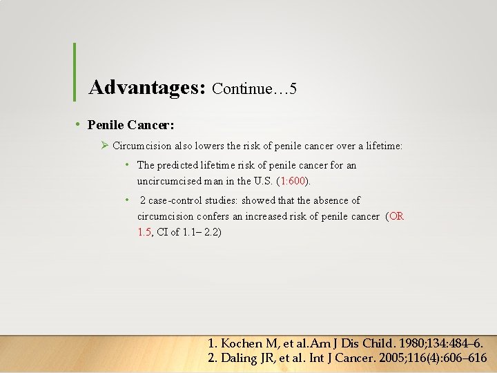Advantages: Continue… 5 • Penile Cancer: Ø Circumcision also lowers the risk of penile