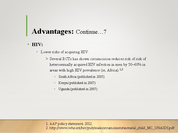 Advantages: Continue… 7 • HIV: • Lower risks of acquiring HIV: Ø Several RCTs