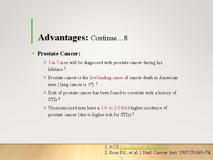 Advantages: Continue… 8 • Prostate Cancer: Ø 1 in 7 men will be diagnosed