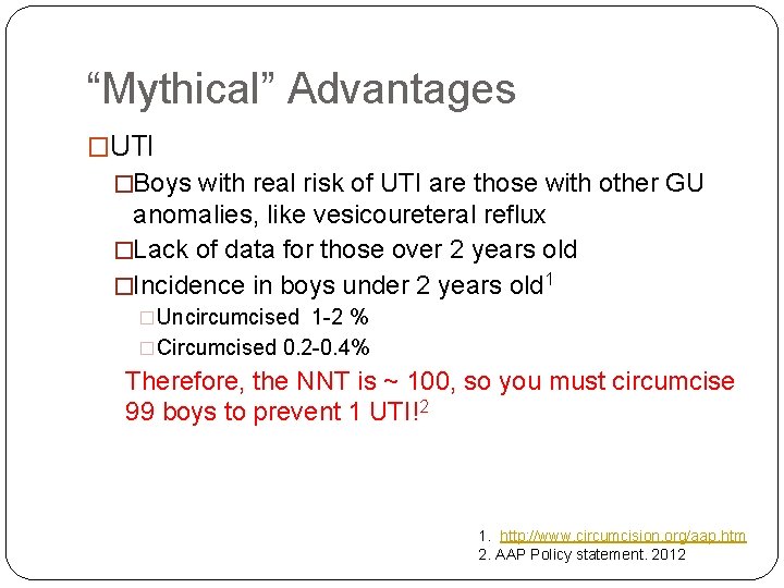 “Mythical” Advantages �UTI �Boys with real risk of UTI are those with other GU