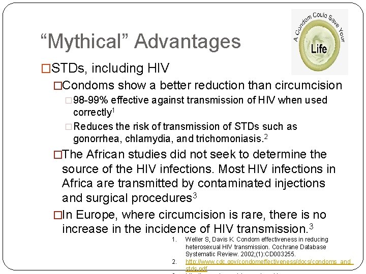 “Mythical” Advantages �STDs, including HIV �Condoms show a better reduction than circumcision � 98