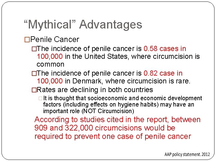 “Mythical” Advantages �Penile Cancer �The incidence of penile cancer is 0. 58 cases in