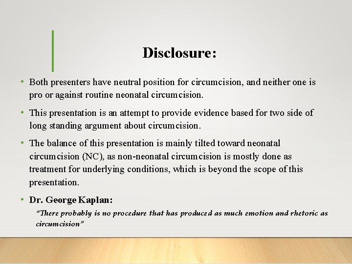 Disclosure: • Both presenters have neutral position for circumcision, and neither one is pro