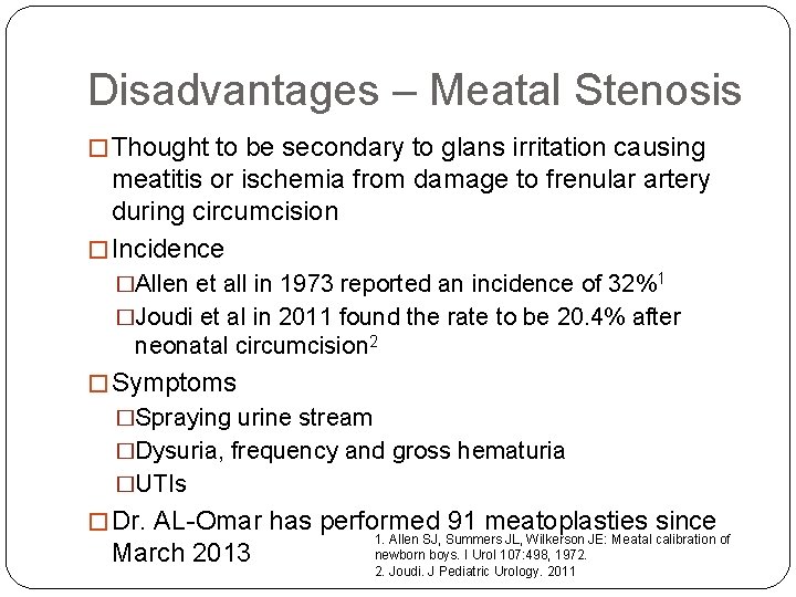 Disadvantages – Meatal Stenosis � Thought to be secondary to glans irritation causing meatitis