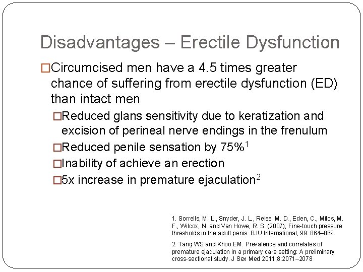 Disadvantages – Erectile Dysfunction �Circumcised men have a 4. 5 times greater chance of