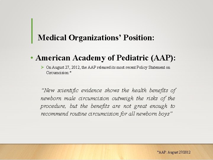Medical Organizations’ Position: • American Academy of Pediatric (AAP): Ø On August 27, 2012,