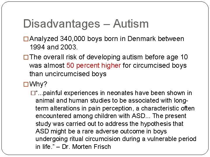 Disadvantages – Autism � Analyzed 340, 000 boys born in Denmark between 1994 and