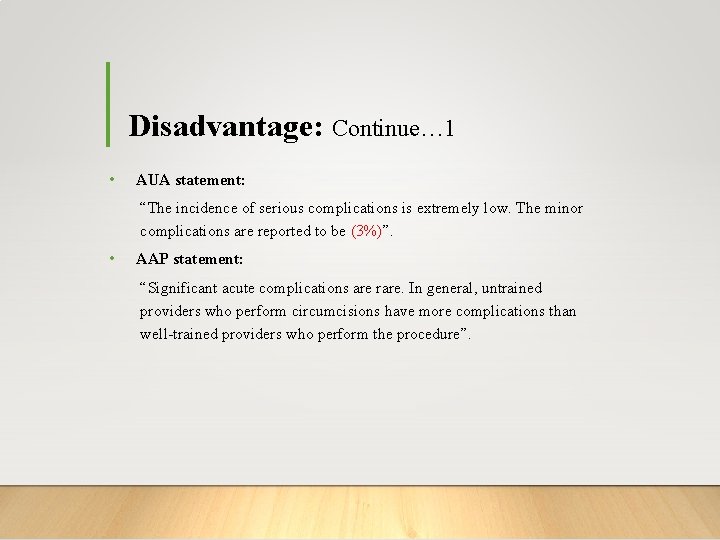 Disadvantage: Continue… 1 • AUA statement: “The incidence of serious complications is extremely low.