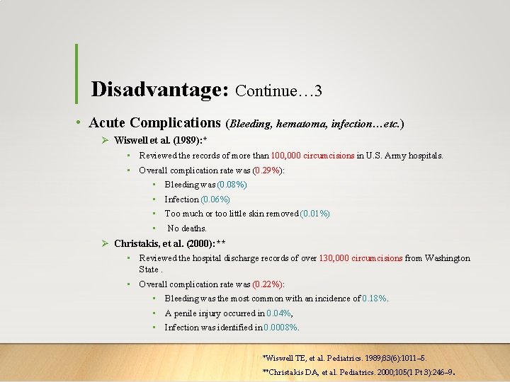 Disadvantage: Continue… 3 • Acute Complications (Bleeding, hematoma, infection…etc. ) Ø Wiswell et al.