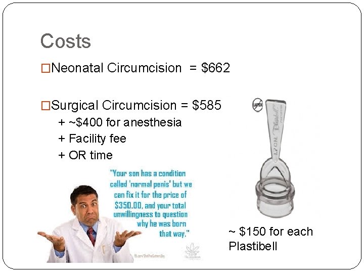 Costs �Neonatal Circumcision = $662 �Surgical Circumcision = $585 + ~$400 for anesthesia +