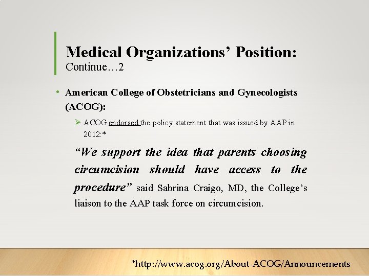 Medical Organizations’ Position: Continue… 2 • American College of Obstetricians and Gynecologists (ACOG): Ø