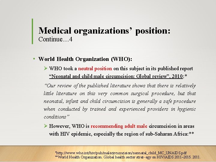 Medical organizations’ position: Continue… 4 • World Health Organization (WHO): Ø WHO took a