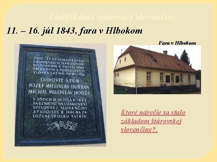 Kodifikácia spisovnej slovenčiny 11. – 16. júl 1843, fara v Hlbokom Fara v Hlbokom