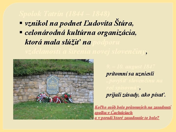 Spolok Tatrín (1844 – 1848) § vznikol na podnet Ľudovíta Štúra, § celonárodná kultúrna