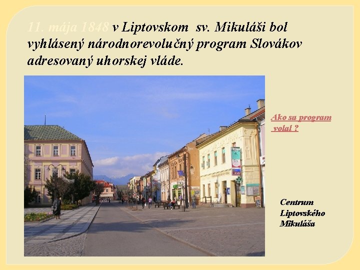 11. mája 1848 v Liptovskom sv. Mikuláši bol vyhlásený národnorevolučný program Slovákov adresovaný uhorskej