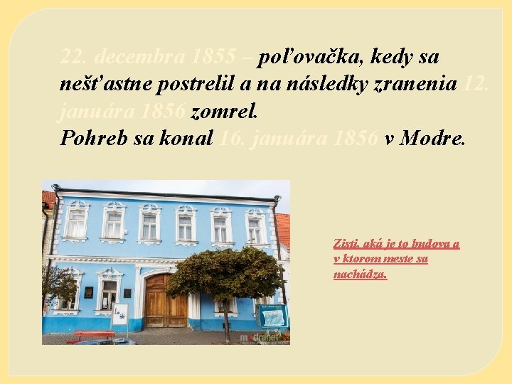 22. decembra 1855 – poľovačka, kedy sa nešťastne postrelil a na následky zranenia 12.