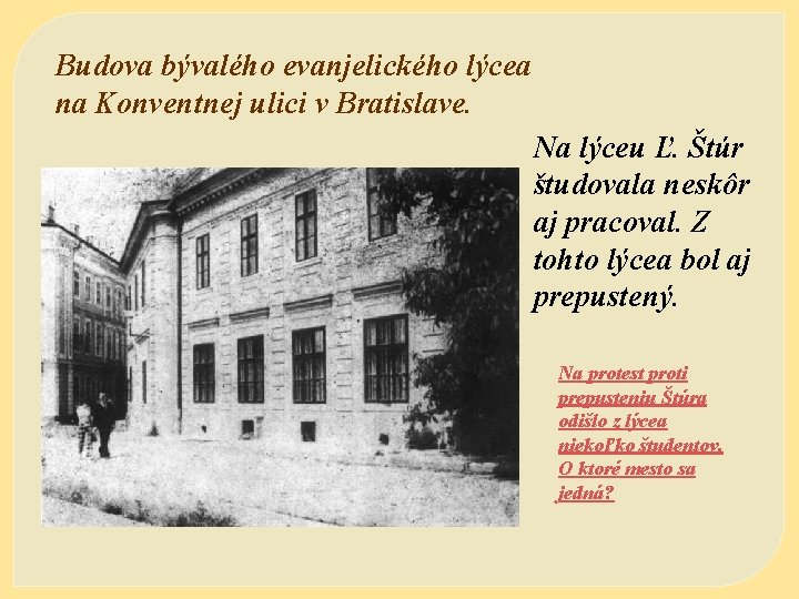 Budova bývalého evanjelického lýcea na Konventnej ulici v Bratislave. Na lýceu Ľ. Štúr študovala