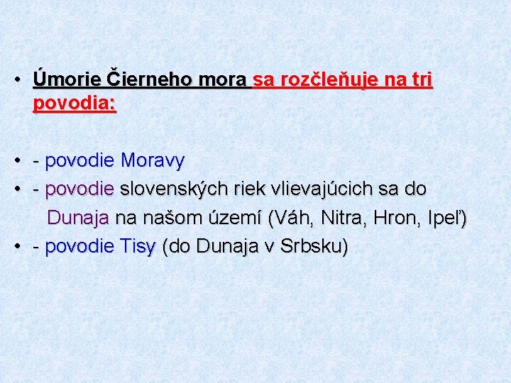  • Úmorie Čierneho mora sa rozčleňuje na tri povodia: • - povodie Moravy