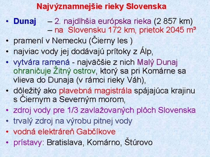 Najvýznamnejšie rieky Slovenska • Dunaj • • – 2. najdlhšia európska rieka (2 857