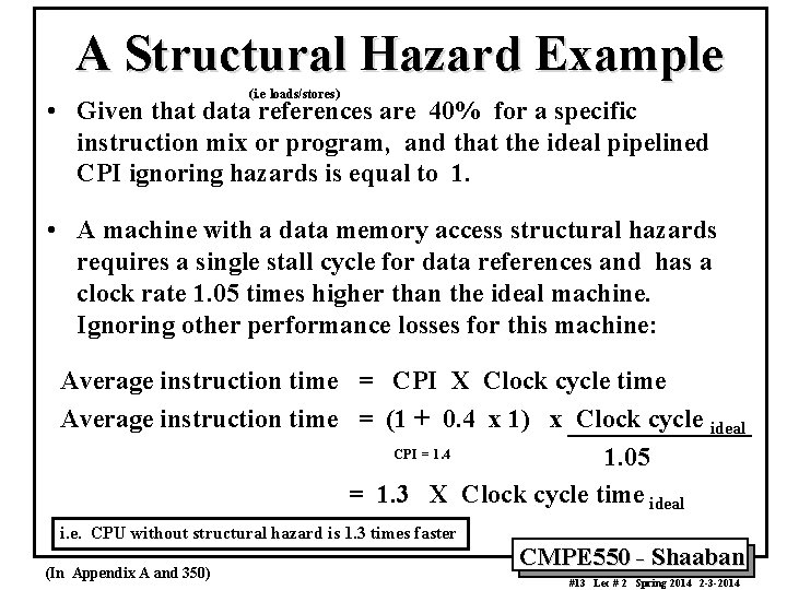 A Structural Hazard Example (i. e loads/stores) • Given that data references are 40%
