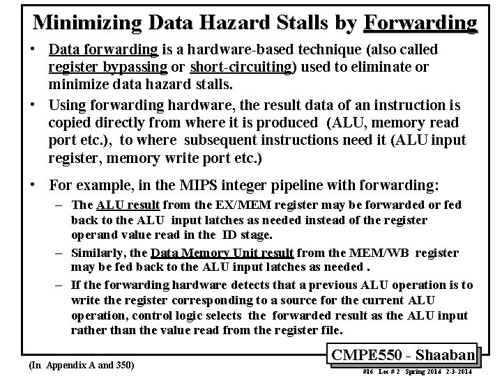 Minimizing Data Hazard Stalls by Forwarding • Data forwarding is a hardware-based technique (also
