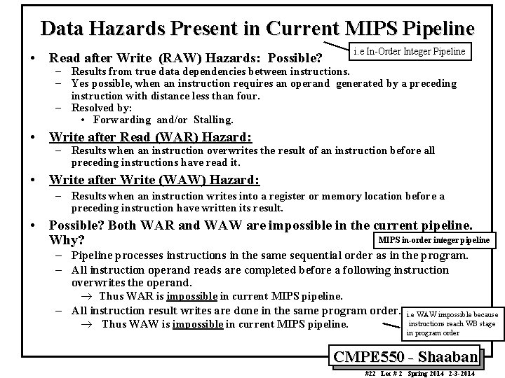 Data Hazards Present in Current MIPS Pipeline • Read after Write (RAW) Hazards: Possible?